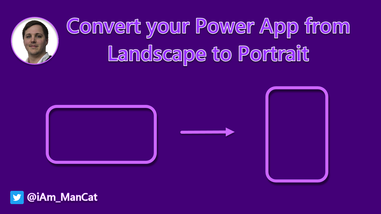 Converting a Landscape Power App to Portrait (and Vice Versa) - iAm